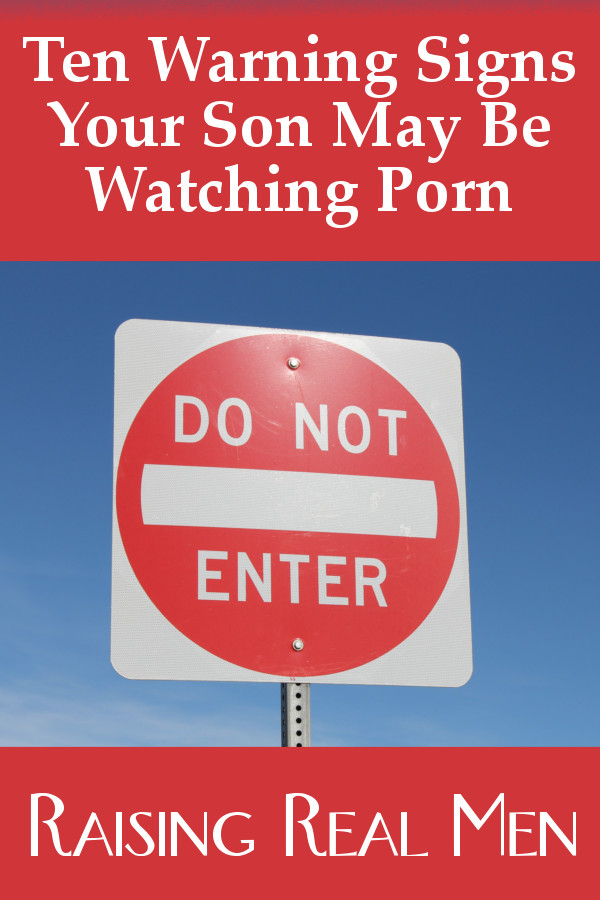 Raising Real Men Â» Â» Ten Danger Signs Your Son is Watching Porn