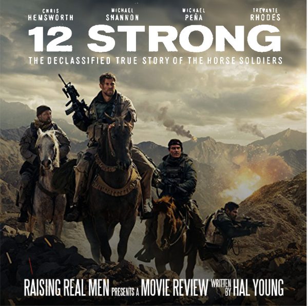 Raising Real Men » » Movie Review: 12 Strong