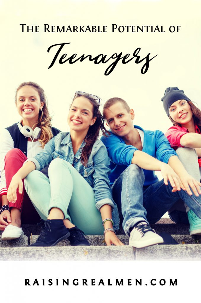 Raising Real Men » » The Remarkable Potential of Teenagers