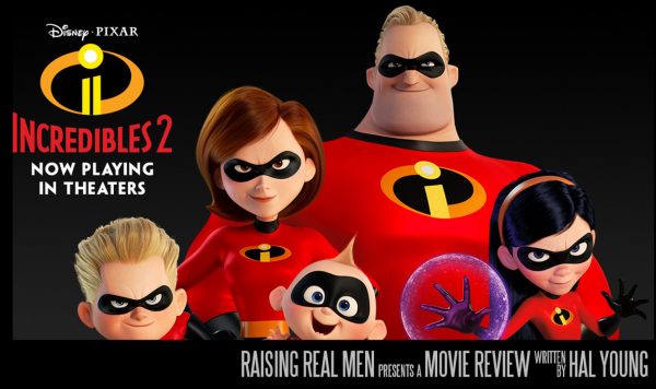 Raising Real Men » » Movie Review: The Incredibles 2